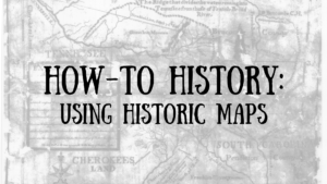 How-to History: Using Historic Maps @ Online