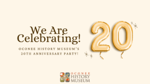 20th Anniversary Celebration @ Oconee History Museum