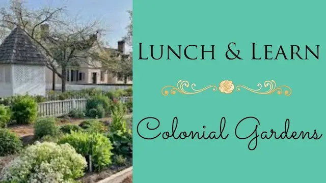 image for colonial gardens lunch and learn